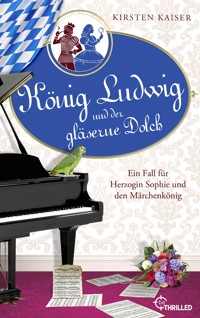 König Ludwig und der gläserne Dolch - Kirsten Kaiser - E-Book