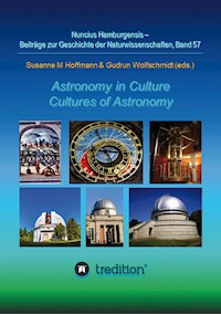 Astronomy in Culture -- Cultures of Astronomy.  Astronomie in der Kultur -- Kulturen der Astronomie. - Gudrun Wolfschmidt - E-Book