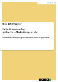 Definitionsgrundlage Außer-Haus-Markt/Gastgewerbe - Niels Schirrmeister - E-Book