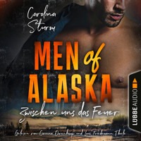 Zwischen uns das Feuer - Men of Alaska, Teil 2 (Ungekürzt) - Carolina Sturm - Hörbuch