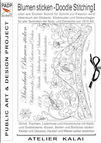 PADP-Script 10: Blumen Sticken - Doodle Stitching oder wie Sticken Schritt für Schritt zur Passion wird! -  - E-Book