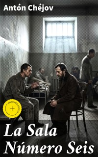La Sala Número Seis - Anton Chejov - E-Book