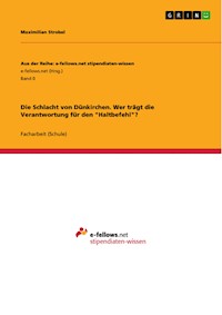 Die Schlacht von Dünkirchen. Wer trägt die Verantwortung für den "Haltbefehl"? - Maximilian Strobel - E-Book