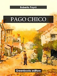 Pago Chico - Roberto Payró - E-Book