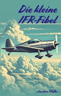 Die kleine IFR-Fibel - Joachim Pfeffer - E-Book