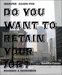 DO YOU WANT TO RETAIN YOUR JOB? - Jennifer Agard, PhD - E-Book