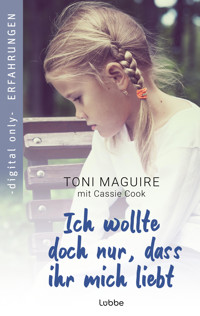 Ich wollte doch nur, dass ihr mich liebt - Toni Maguire - E-Book