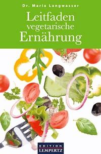 Leitfaden vegetarische Ernährung - Dr. Maria Langwasser - E-Book