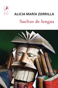 Sueltos de lengua - Alicia María Zorrilla - E-Book