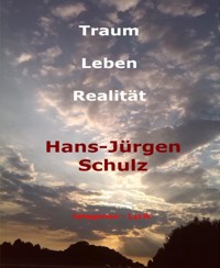 Traum - Leben - Realität - Hans-Jürgen Schulz - E-Book