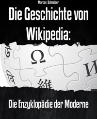 Die Geschichte von Wikipedia - Marcos Schneider - E-Book