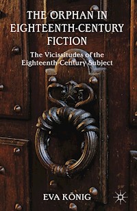 The Orphan in Eighteenth-Century Fiction - E. König - E-Book
