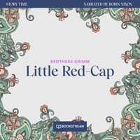 Little Red-Cap - Story Time, Episode 17 (Unabridged) - Brothers Grimm - Hörbuch