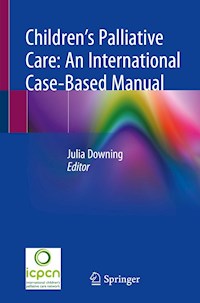 Children’s Palliative Care: An International Case-Based Manual -  - E-Book