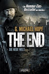 THE END - DIE NEUE WELT - G. Michael Hopf - E-Book + Hörbuch
