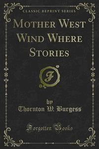 Mother West Wind Where Stories - Thornton W. Burgess - E-Book