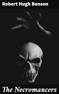 The Necromancers - Robert Hugh Benson - E-Book