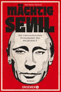 Mächtig senil - Michael Honig - E-Book