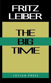 The Big Time - Fritz Leiber - E-Book