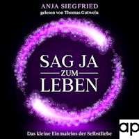 Sag Ja zum Leben - Anja Siegfried - Hörbuch