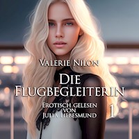 Die Flugbegleiterin 1 | Erotisch gelesen von Julia Liebesmund - Valerie Nilon - Hörbuch