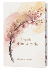 Erreiche deine wünsche - Genevieve Behrend - E-Book