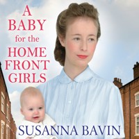 A Baby for the Home Front Girls - Susanna Bavin - Hörbuch