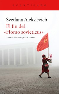 El fin del «Homo sovieticus» - Светлана Алексиевич - E-Book