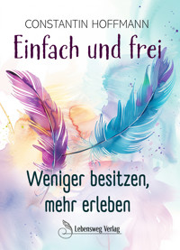 Einfach und frei - Constantin Hoffmann - E-Book