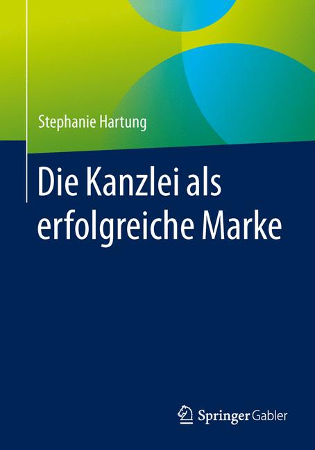 Die Kanzlei als erfolgreiche Marke - Stephanie Hartung - E-Book
