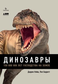 Динозавры: 150 000 000 лет господства на Земле - Даррен Нэйш - E-Book