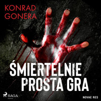 Śmiertelnie prosta gra - Konrad Gonera - Hörbuch