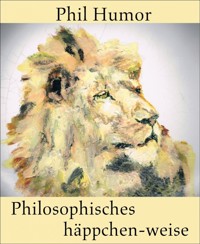 Philosophisches häppchen-weise - Phil Humor - kostenlos E-Book