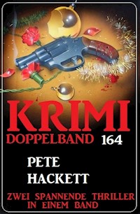 Krimi Doppelband 164 - Zwei spannende Thriller in einem Band - Pete Hackett - E-Book