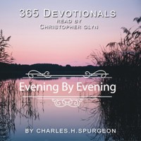 365 Devotionals. Evening by Evening - by Charles H. Spurgeon. - Christopher Glyn - Hörbuch