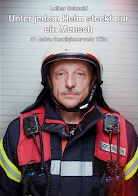 Unter jedem Helm steckt nur ein Mensch - Lothar Schneid - E-Book