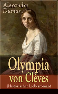 Olympia von Clèves (Historischer Liebesroman) - Alexandre Dumas - E-Book
