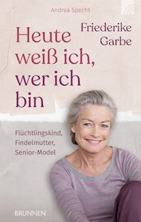Heute weiß ich, wer ich bin - Friederike Garbe - E-Book