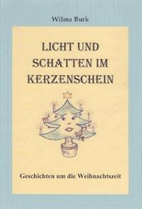 Licht und Schatten im Kerzenschein - Wilma Burk - E-Book