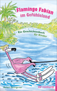 Flamingo Fabian im Gefühleland - Barbara Baumgarten - E-Book