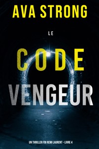 Le Code Vengeur (Un thriller FBI Remi Laurent – Livre 4) - Ava Strong - E-Book