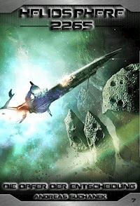 Heliosphere 2265 - Band 7: Die Opfer der Entscheidung (Science Fiction) - Andreas Suchanek - E-Book