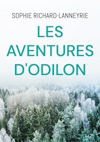Les aventures d'Odilon - Sophie Richard-Lanneyrie - E-Book