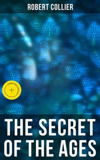 The Secret of the Ages - Robert Collier - E-Book