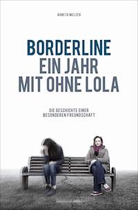 Borderline - Ein Jahr mit ohne Lola - Agneta Melzer - E-Book