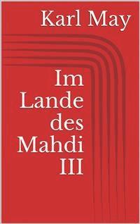 Im Lande des Mahdi III - Karl May - E-Book