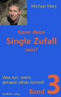 Kann denn Single Zufall sein? Band 3 - Michael Mary - E-Book