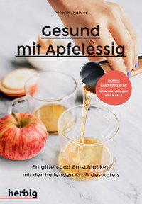 Gesund mit Apfelessig - Peter K. Köhler - E-Book