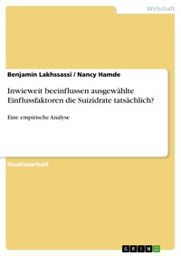 Inwieweit beeinflussen ausgewählte Einflussfaktoren die Suizidrate tatsächlich? - Benjamin Lakhssassi - E-Book