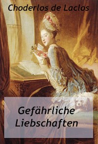 Gefährliche Liebschaften - Pierre-Ambroise-François Choderlos de Laclos - E-Book